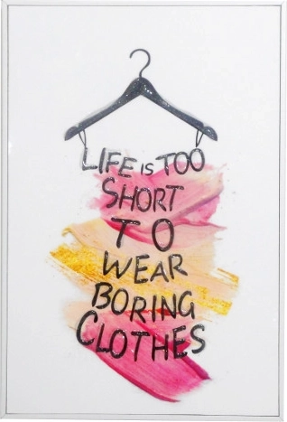 Obraz v rámiku s nápisom Life is too short to wear boring clothes 20 × 30 cm